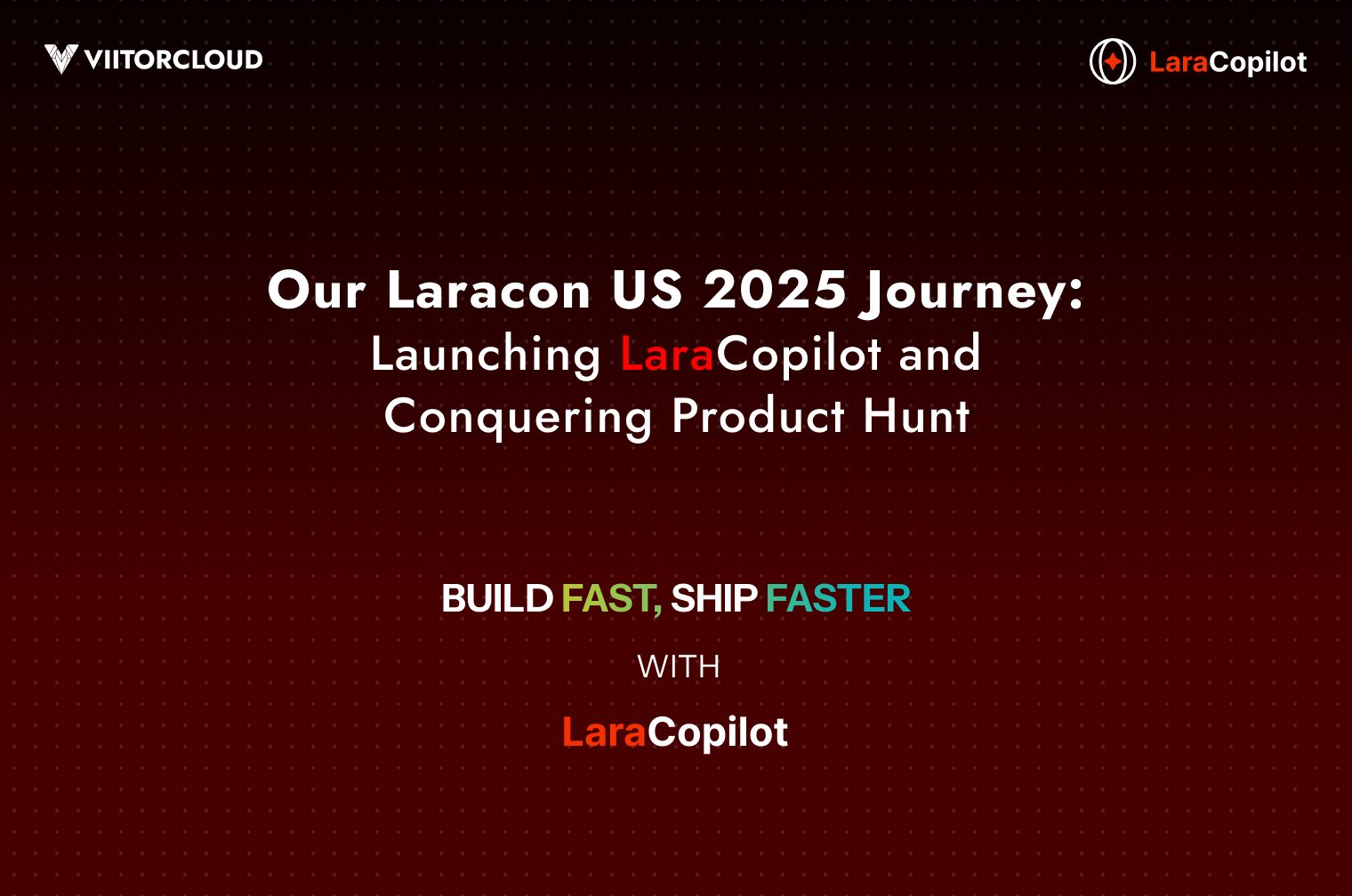 Our Laracon US 2025 Journey: Launching LaraCopilot and Conquering Product Hunt